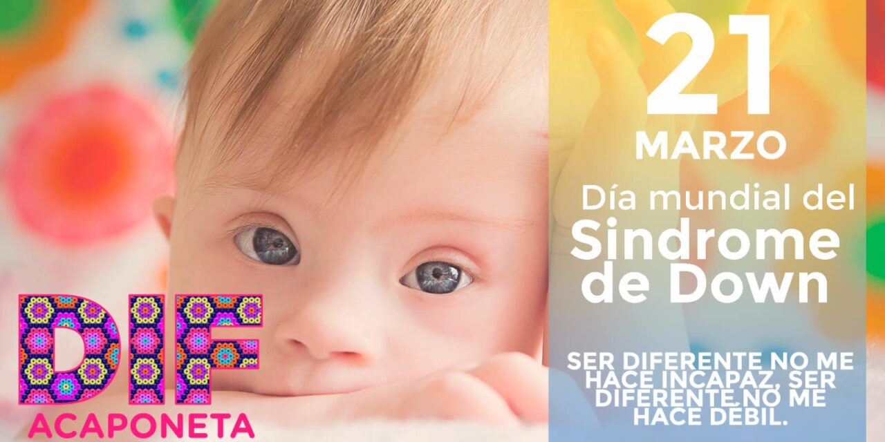 21 DE MARZO: DÍA MUNDIAL DEL SÍNDROME DE DOWN, CELEBRANDO LA INCLUSIÓN Y EL AMOR
