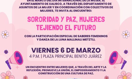 SORORIDAD Y PAZ: MUJERES TEJIENDO EL FUTURO EN XALISCO