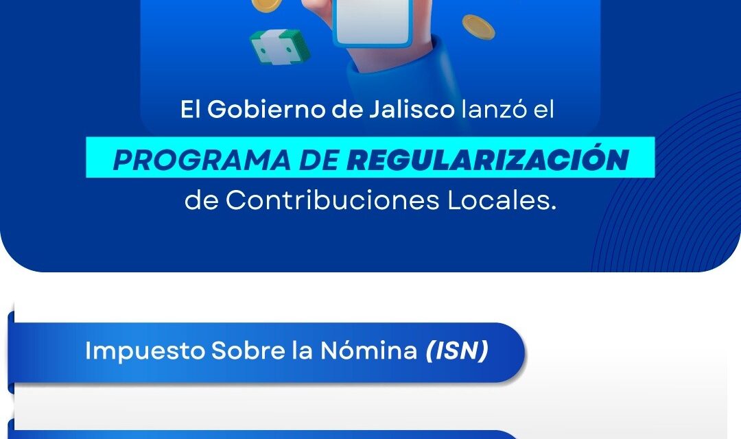 ¡REGULARIZA TUS CONTRIBUCIONES Y APROVECHA DESCUENTOS EN JALISCO!