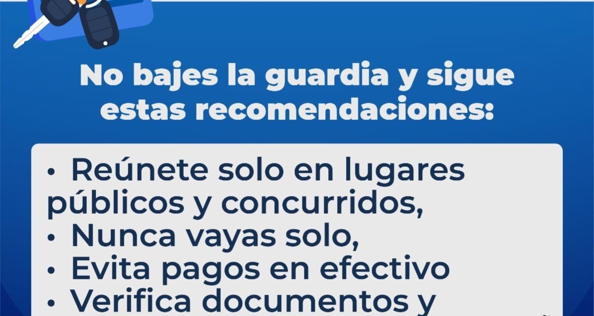ALERTA AL COMPRAR O VENDER AUTOS EN REDES: EVITA SER VÍCTIMA DE FRAUDE