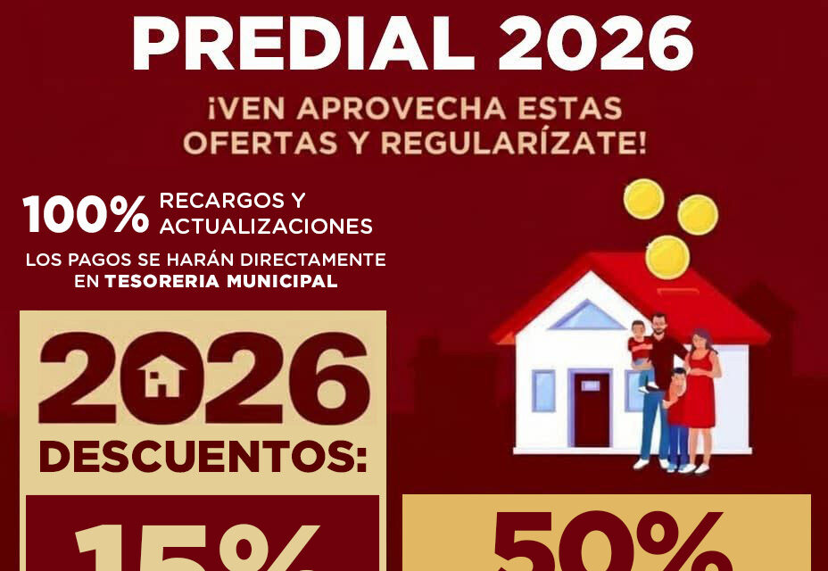 APROVECHA 15% DE DESCUENTO EN PREDIAL 2026 DURANTE MARZO