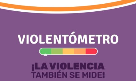 LA VIOLENCIA TAMBIÉN SE MIDE: INFÓRMATE Y BUSCA AYUDA