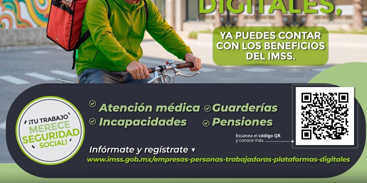 TRABAJADORES DE PLATAFORMAS YA PUEDEN TENER BENEFICIOS DEL IMSS