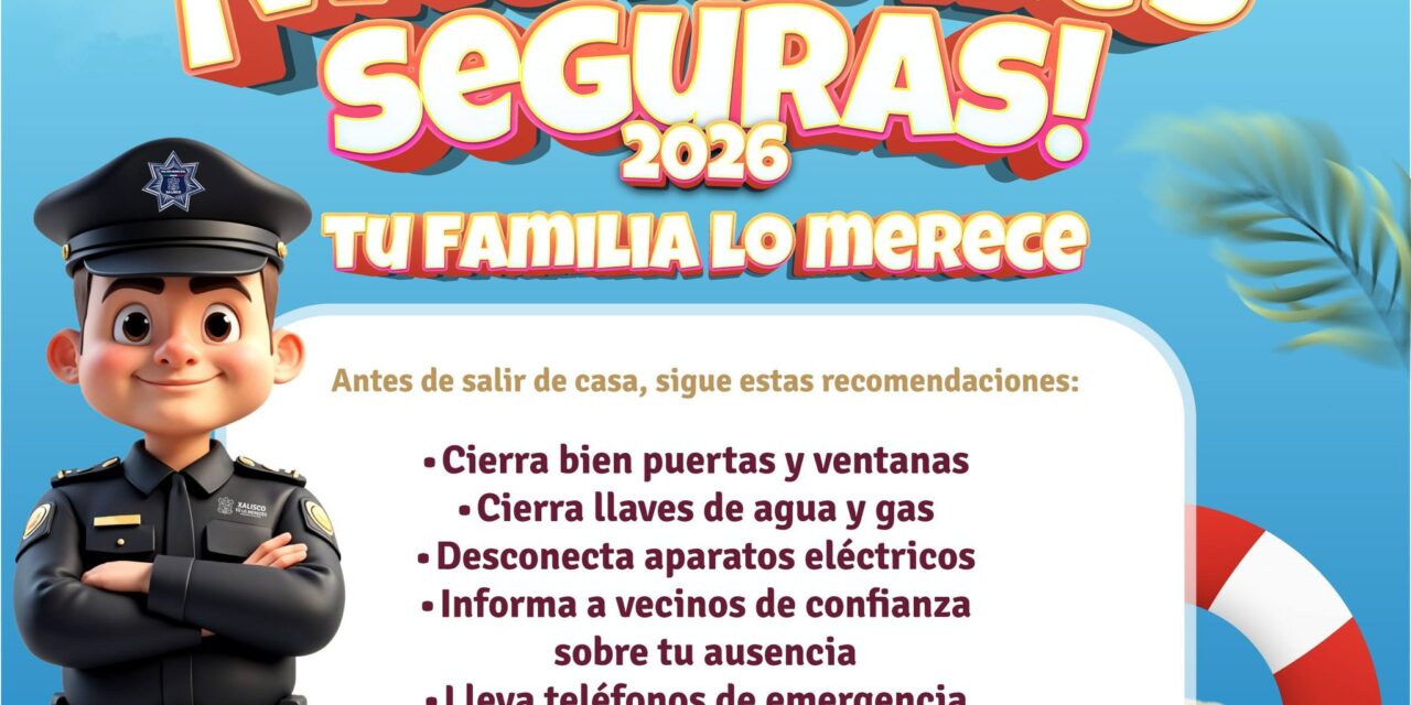 DISFRUTA SEMANA SANTA CON RESPONSABILIDAD Y SEGURIDAD