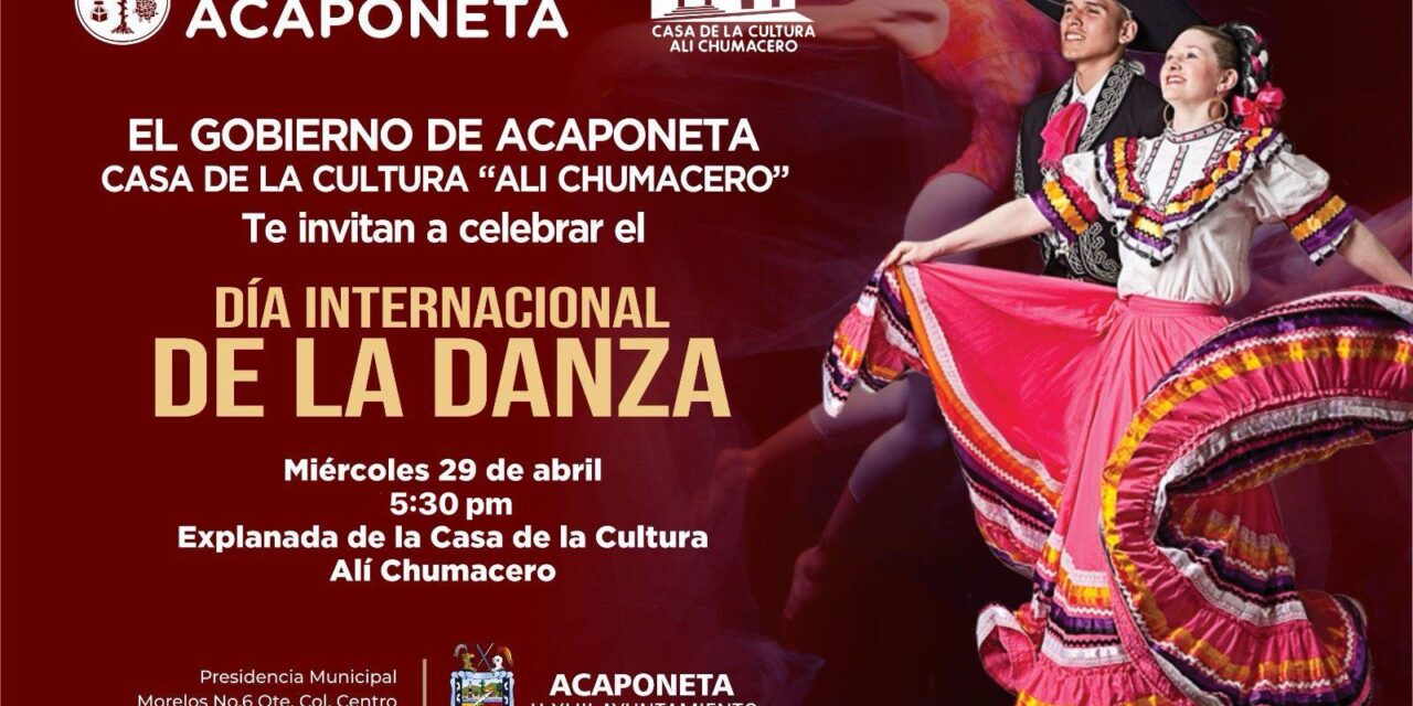 CELEBREMOS EL DÍA INTERNACIONAL DE LA DANZA EN ACAPONETA