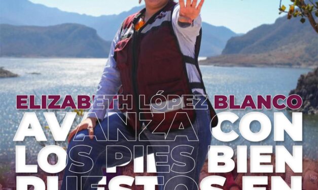 ELIZABETH LÓPEZ BLANCO AVANZA CON LOS PIES BIEN PUESTOS EN TERRITORIO