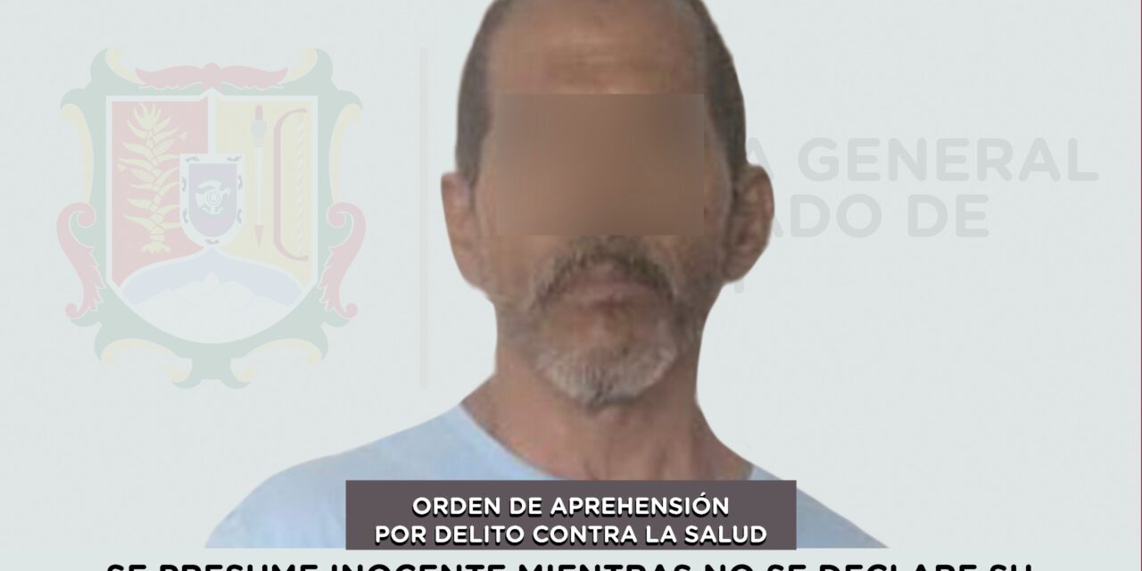 📢 #Boletín | SE CUMPLIMENTA ORDEN DE APREHENSIÓN POR DELITO CONTRA LA SALUD