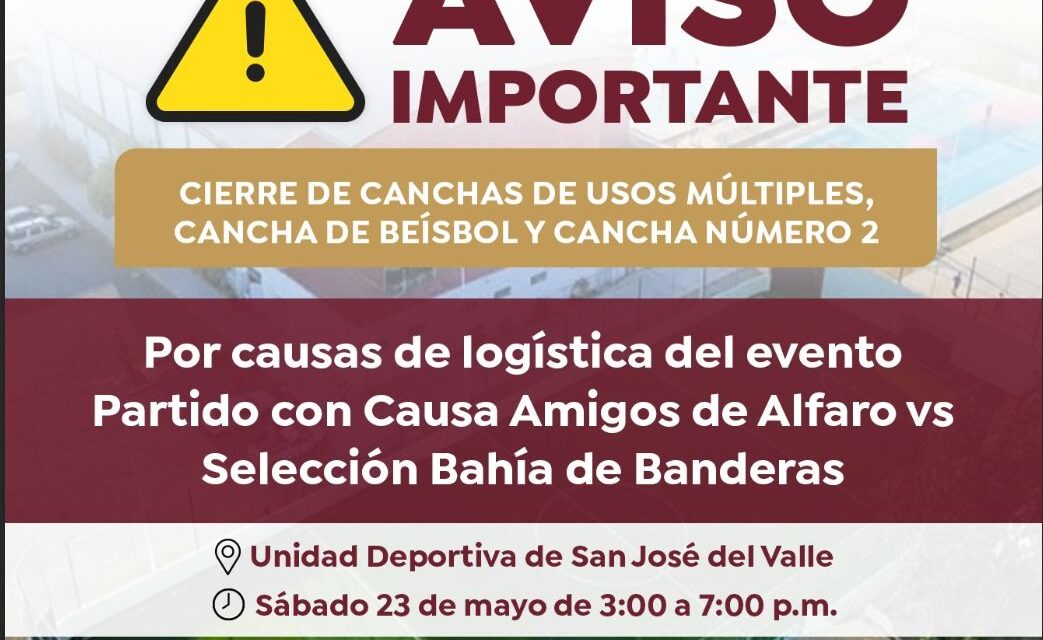 ¡AVISO IMPORTANTE! CIERRE TEMPORAL DE CANCHAS EN SAN JOSÉ DEL VALLE POR EVENTO CON CAUSA