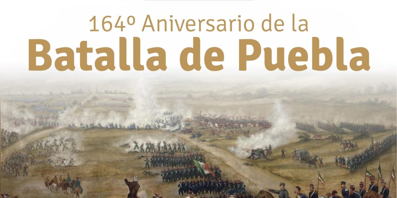 CONMEMORAMOS LA VICTORIA DEL EJÉRCITO MEXICANO EN LA BATALLA DE PUEBLA