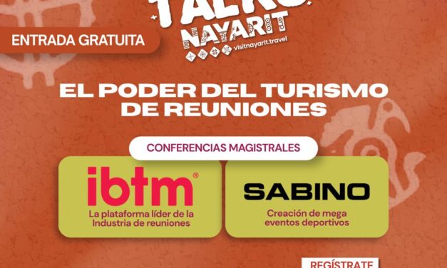 ¡INVITAN A “TRAVEL TALKS NAYARIT” SOBRE EL PODER DEL TURISMO DE REUNIONES!