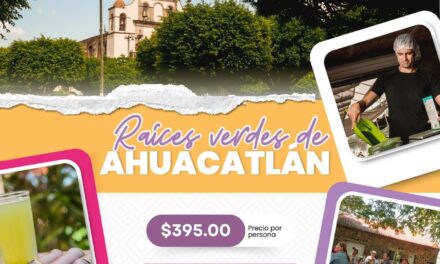 RUTA “RAÍCES VERDES”: VIVE AHUACATLÁN Y CONECTA CON NAYARIT