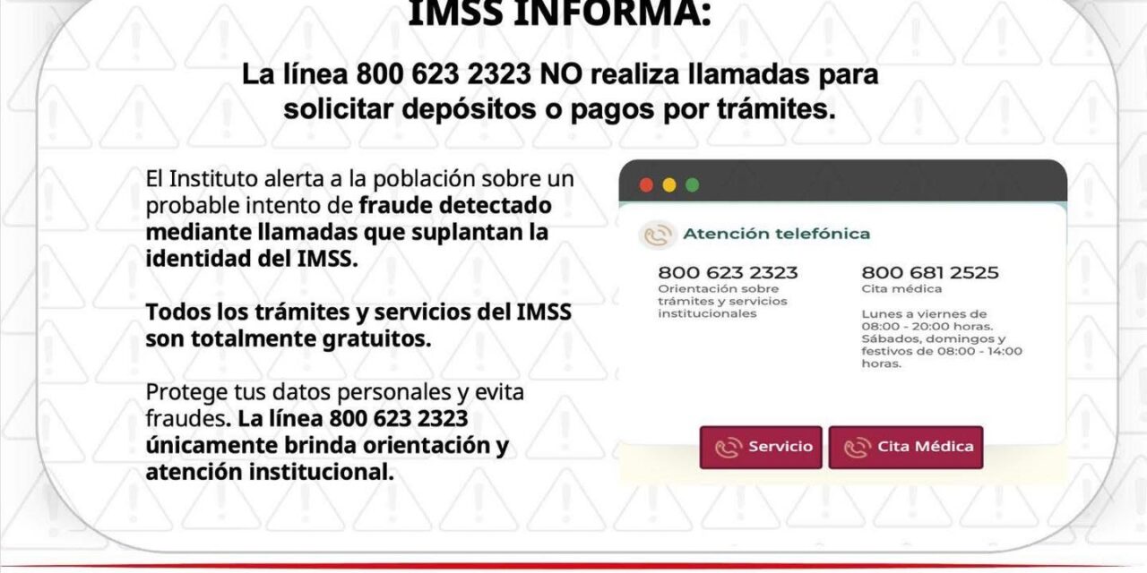 ¡NO TE DEJES ENGAÑAR! EL IMSS NO SOLICITA PAGOS NI DEPÓSITOS POR TELÉFONO