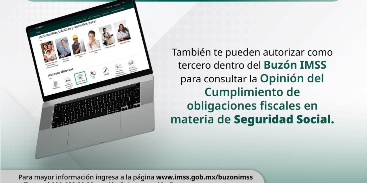 ¡REPRESENTANTES LEGALES YA PUEDEN CONSULTAR LA OPINIÓN DE CUMPLIMIENTO EN BUZÓN IMSS!