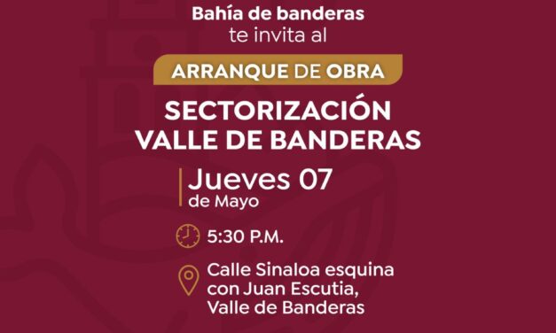 ¡ARRANQUE DE OBRA EN VALLE DE BANDERAS: SECTORIZACIÓN!