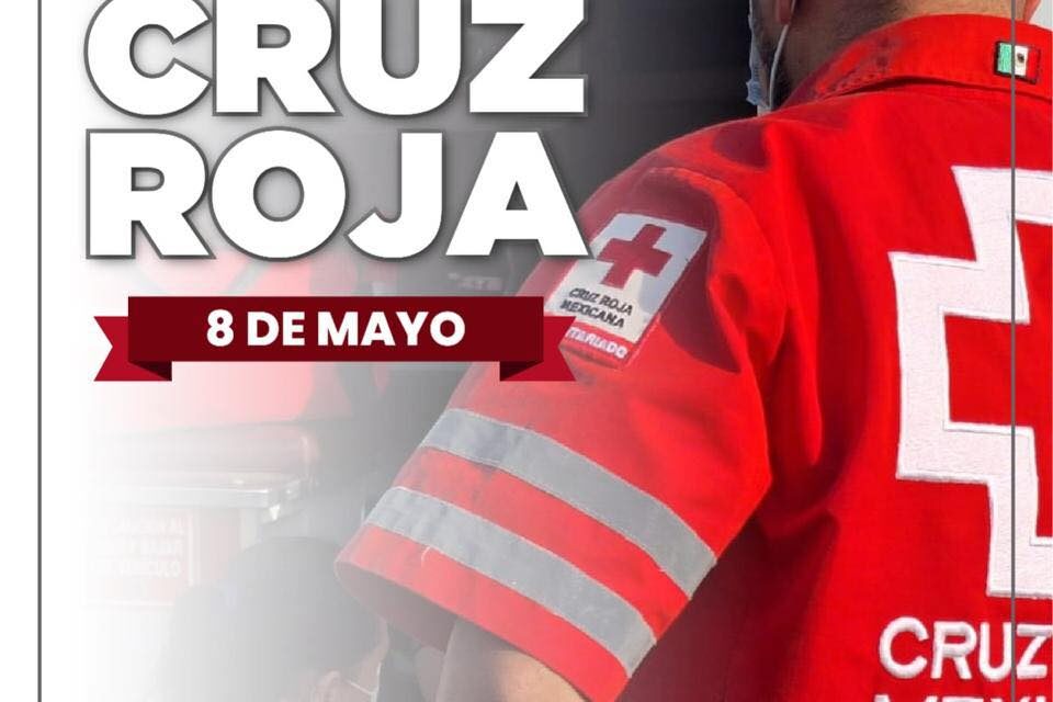 ¡RECONOCEN LA HEROICA LABOR DE LA CRUZ ROJA EN SU DÍA MUNDIAL!