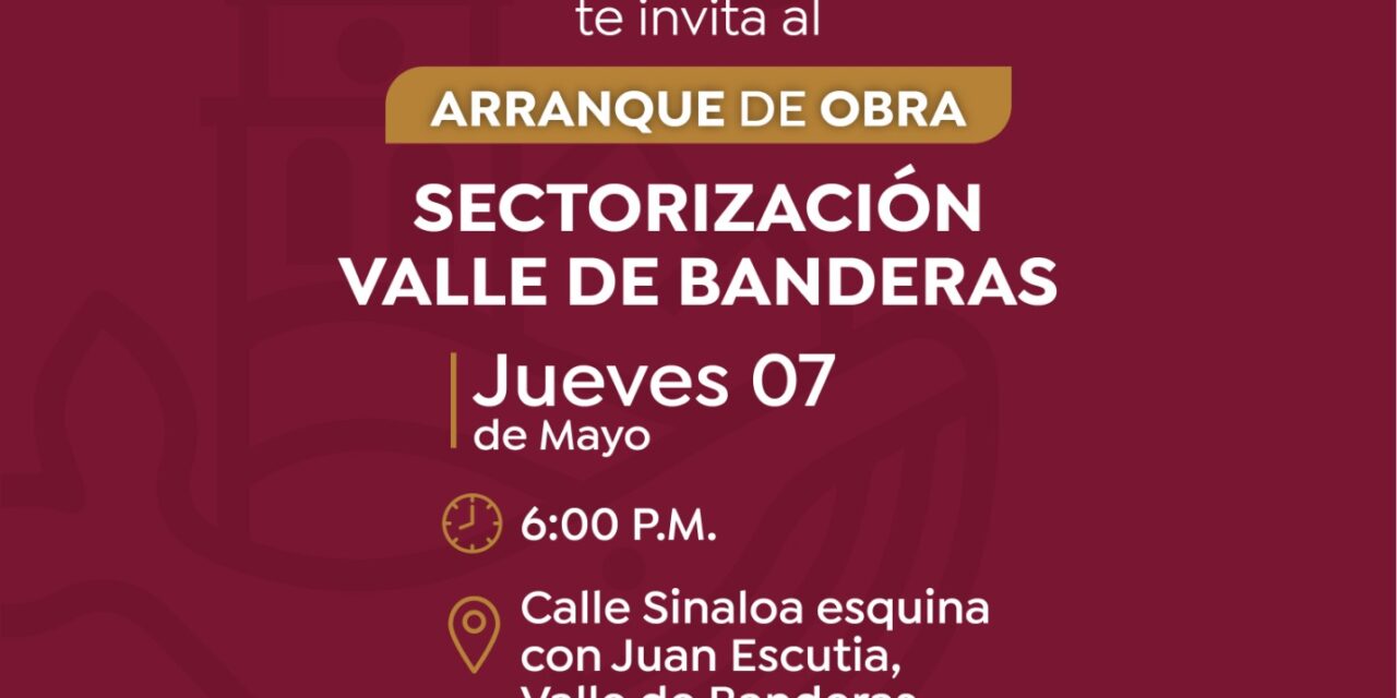 Gobierno municipal invita al arranque de obra de sectorización en Valle de Banderas