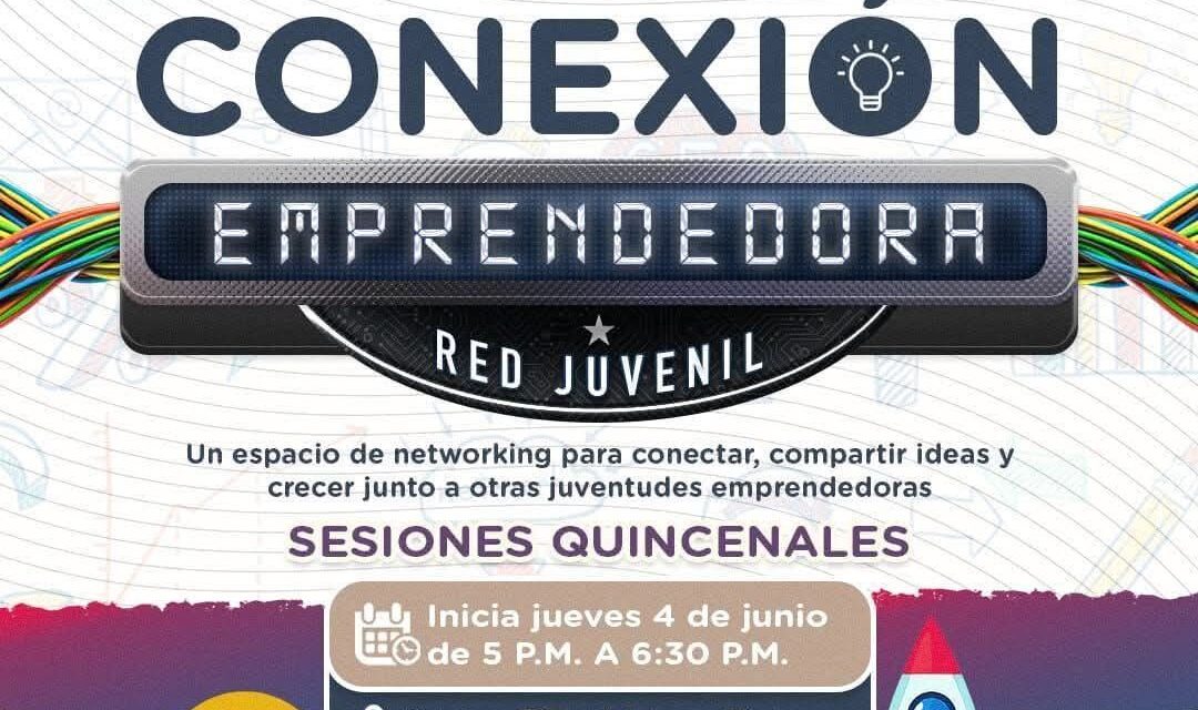¡CONEXIÓN EMPRENDEDORA LLEGA PARA IMPULSAR TU TALENTO JUVENIL!
