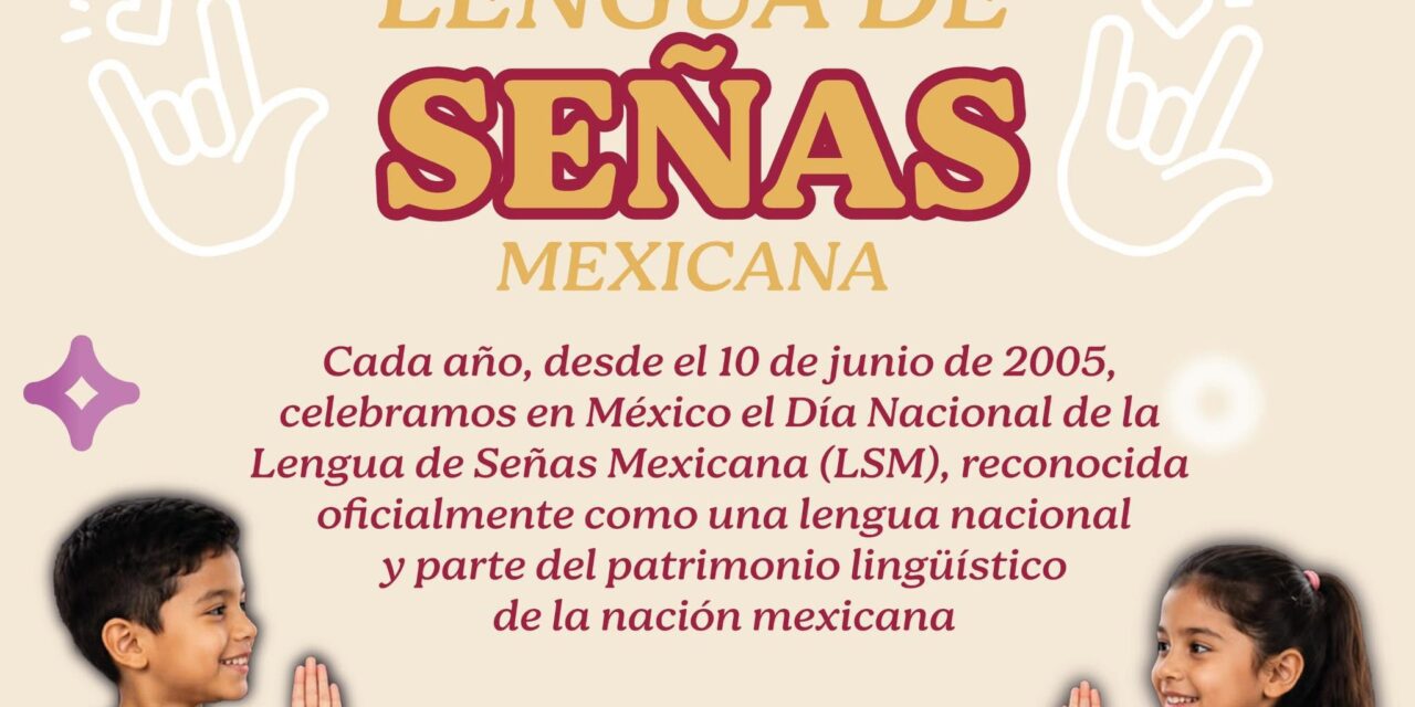 ¡INCLUSIÓN Y RESPETO EN EL DÍA NACIONAL DE LA LENGUA DE SEÑAS MEXICANA!