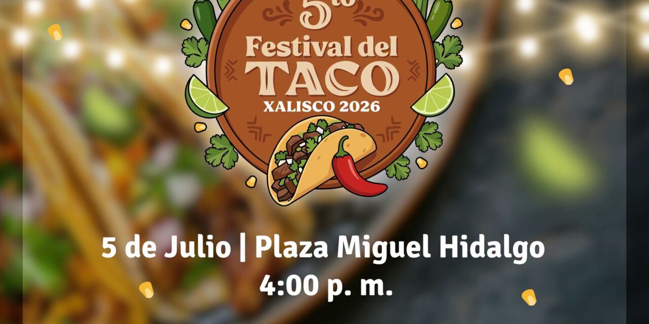¡LLEGA EL 5.º FESTIVAL DEL TACO XALISCO 2026!