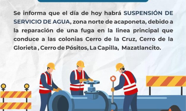 ¡SUSPENDERÁN TEMPORALMENTE EL SERVICIO DE AGUA EN LA ZONA NORTE POR REPARACIÓN DE FUGA!