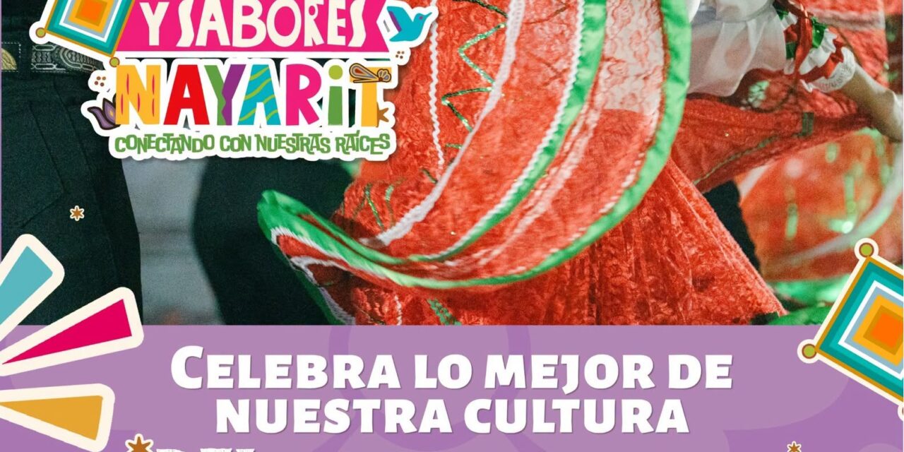 ¡VIVE LOS COLORES Y SABORES DE NAYARIT EN UNA GRAN FERIA CULTURAL!