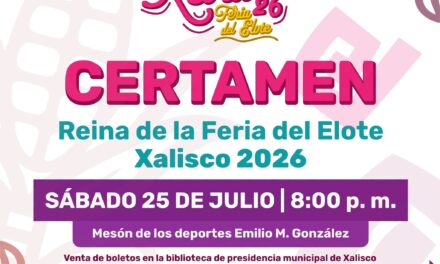 ¡XALISCO SE PREPARA PARA ELEGIR A SU NUEVA REINA DE LA FERIA DEL ELOTE 2026!