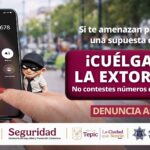 ¡NO CAIGAS EN LA EXTORSIÓN TELEFÓNICA! CUELGA, VERIFICA Y DENUNCIA