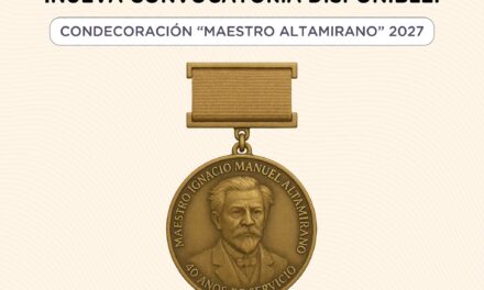 ¡RECONOCEN 40 AÑOS DE SERVICIO DOCENTE! ABIERTA LA CONVOCATORIA PARA LA CONDECORACIÓN “MAESTRO ALTAMIRANO”