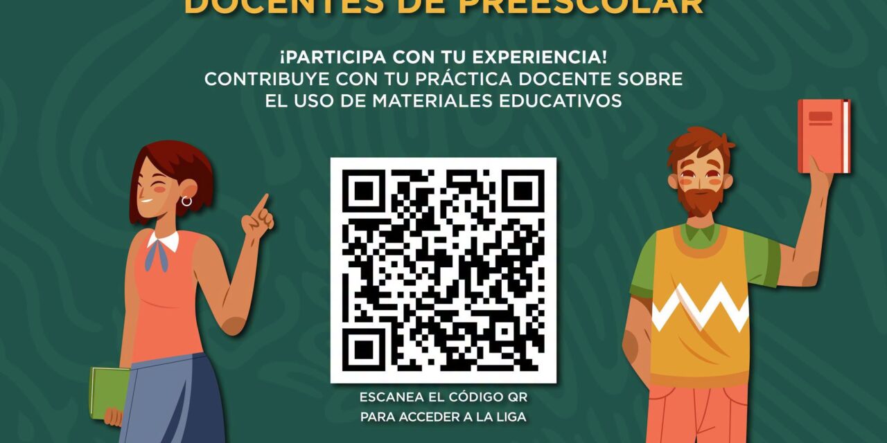 ¡DOCENTES DE PREESCOLAR, SU EXPERIENCIA ES IMPORTANTE! PARTICIPEN Y FORTALEZCAN LA EDUCACIÓN