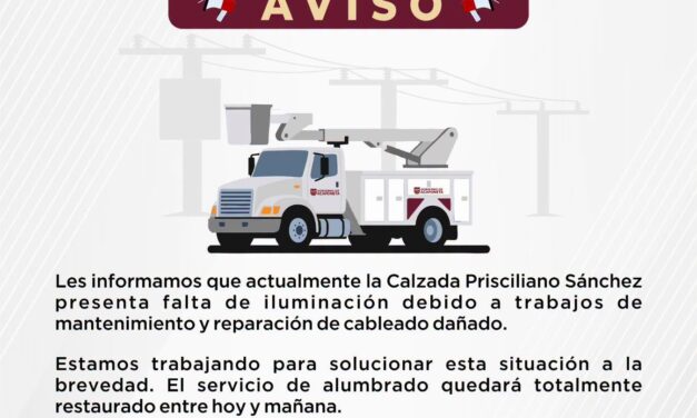 ¡ATENCIÓN! REALIZAN MANTENIMIENTO EN EL ALUMBRADO DE LA CALZADA PRISCILIANO SÁNCHEZ