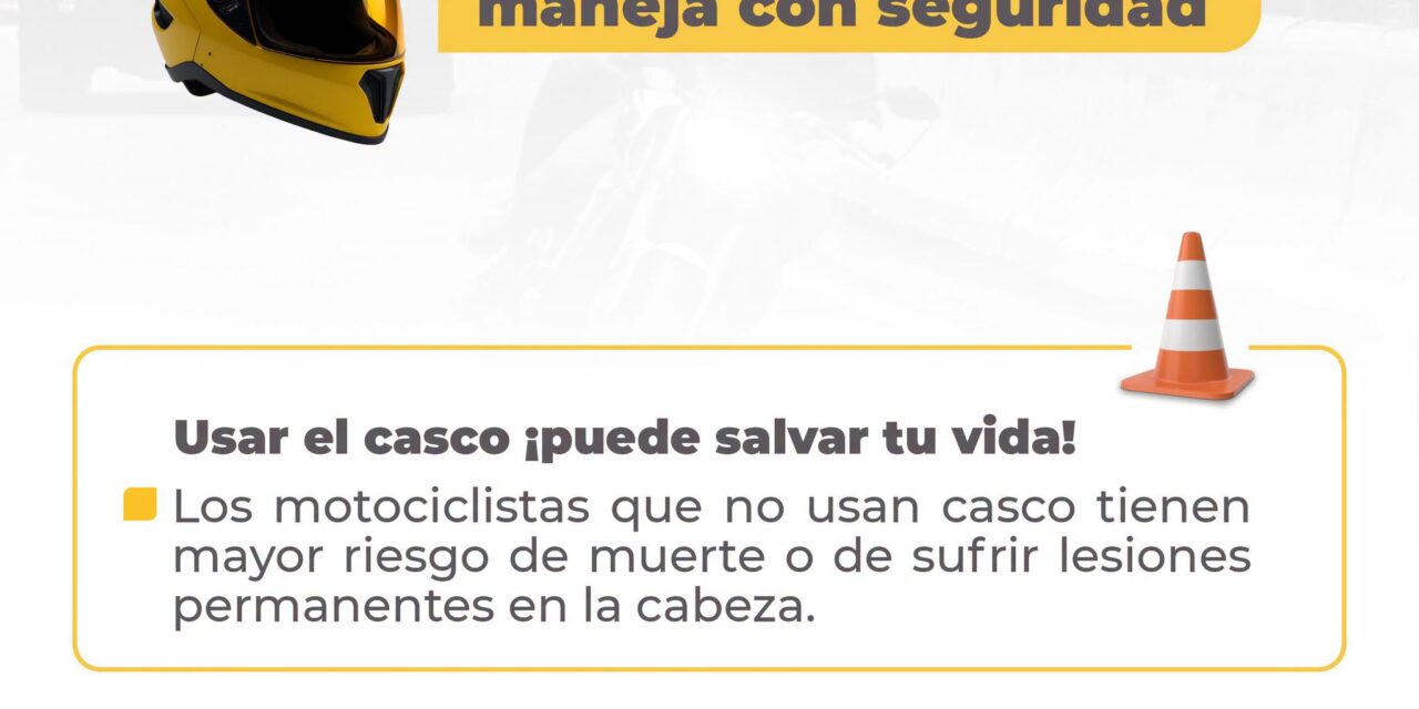 ¡PROTEGE TU VIDA! USA EL CASCO CORRECTAMENTE Y MANEJA CON SEGURIDAD