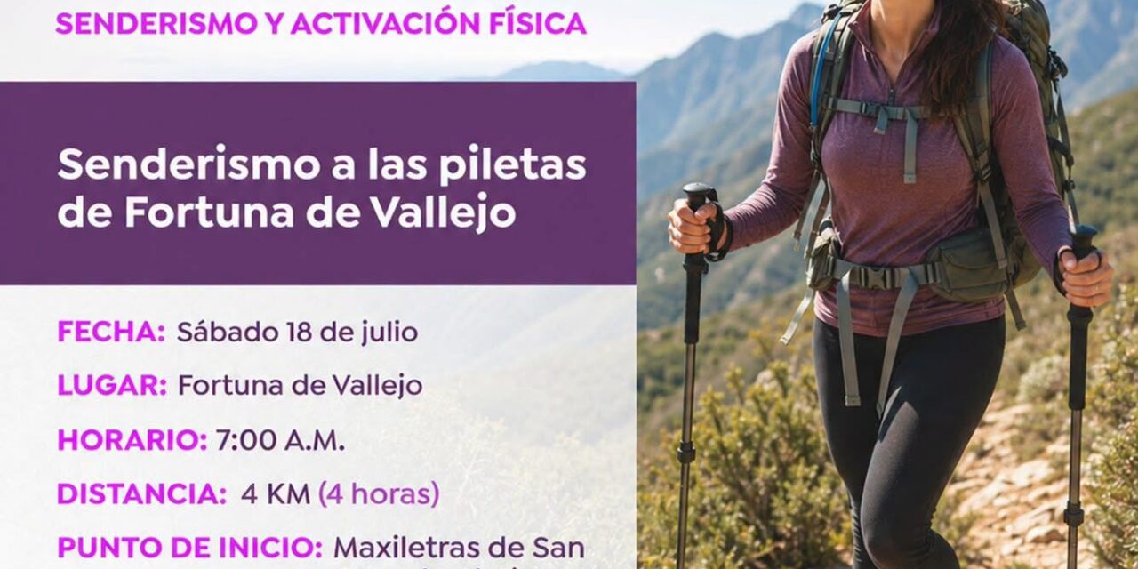 ¡ACTÍVATE MUJER! VIVE UNA EXPERIENCIA DE SENDERISMO Y BIENESTAR EN FORTUNA DE VALLEJO!