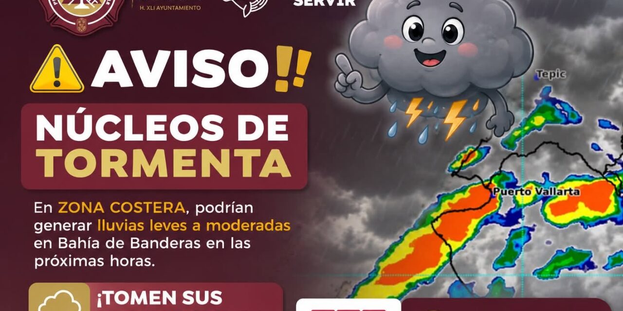 ¡ALERTA POR TORMENTAS! PREVÉN LLUVIAS EN BAHÍA DE BANDERAS DURANTE LAS PRÓXIMAS HORAS