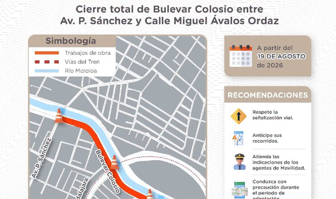 CIERRE EN EL BULEVAR COLOSIO A PARTIR DEL 19 DE AGOSTO