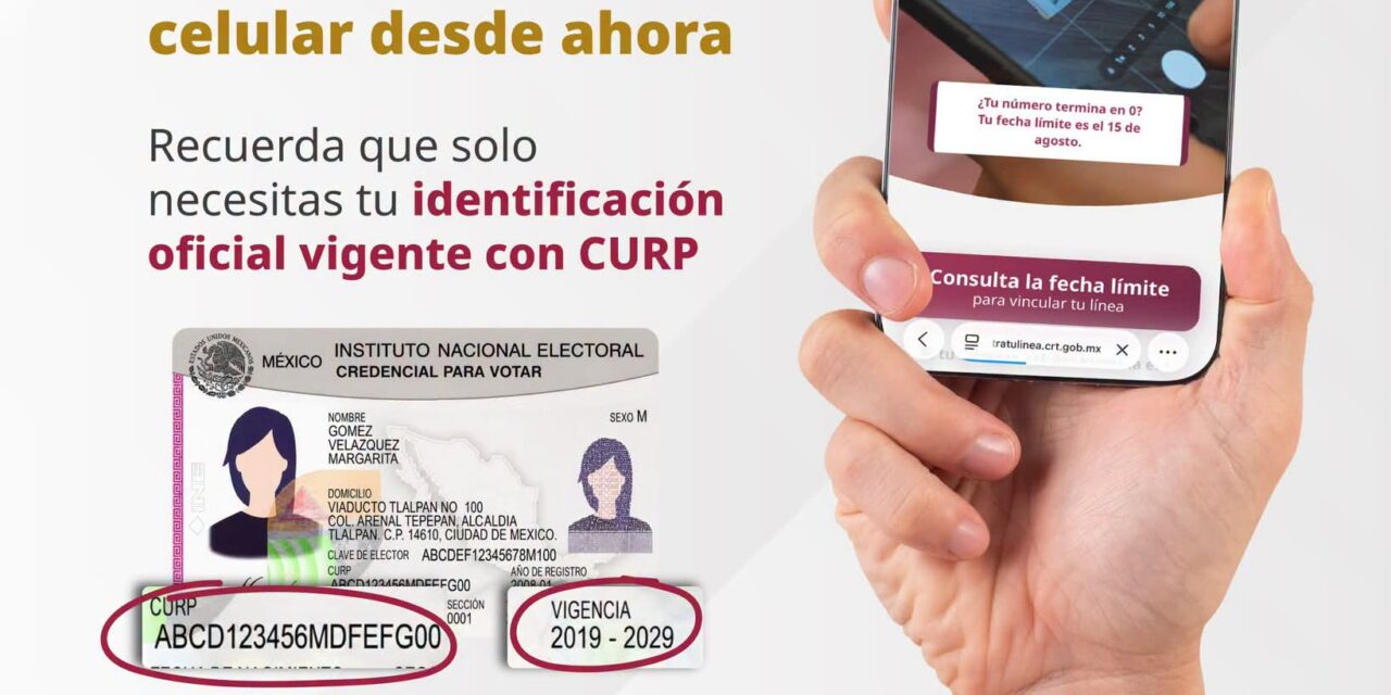 ¿YA SABES CUÁNDO TE TOCA VINCULAR TU LÍNEA CELULAR?