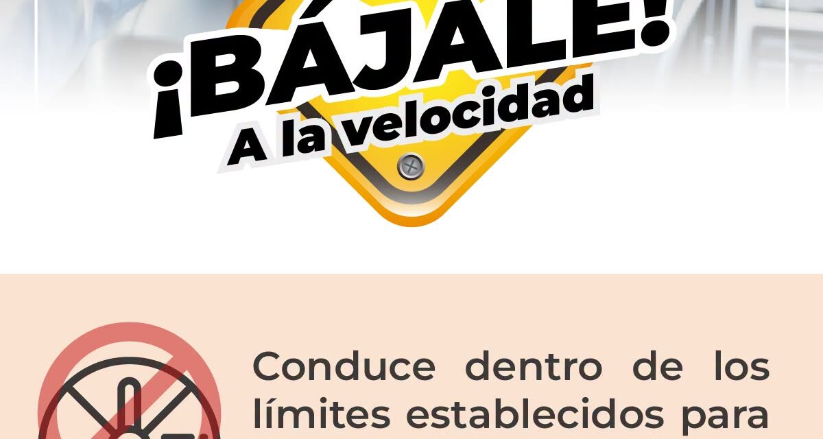 ¡AL VOLANTE, CERO ALCOHOL! BAJA LA VELOCIDAD Y CUIDA TU VIDA