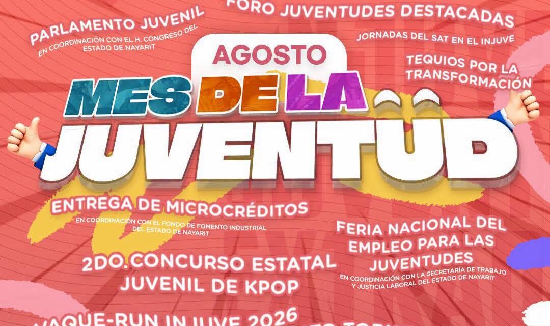 ¡AGOSTO ES EL MES DE LAS JUVENTUDES EN NAYARIT!