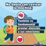 ¡NO BASTA CON REVISAR LA MOCHILA, TAMBIÉN HAY QUE ESCUCHAR SUS EMOCIONES!
